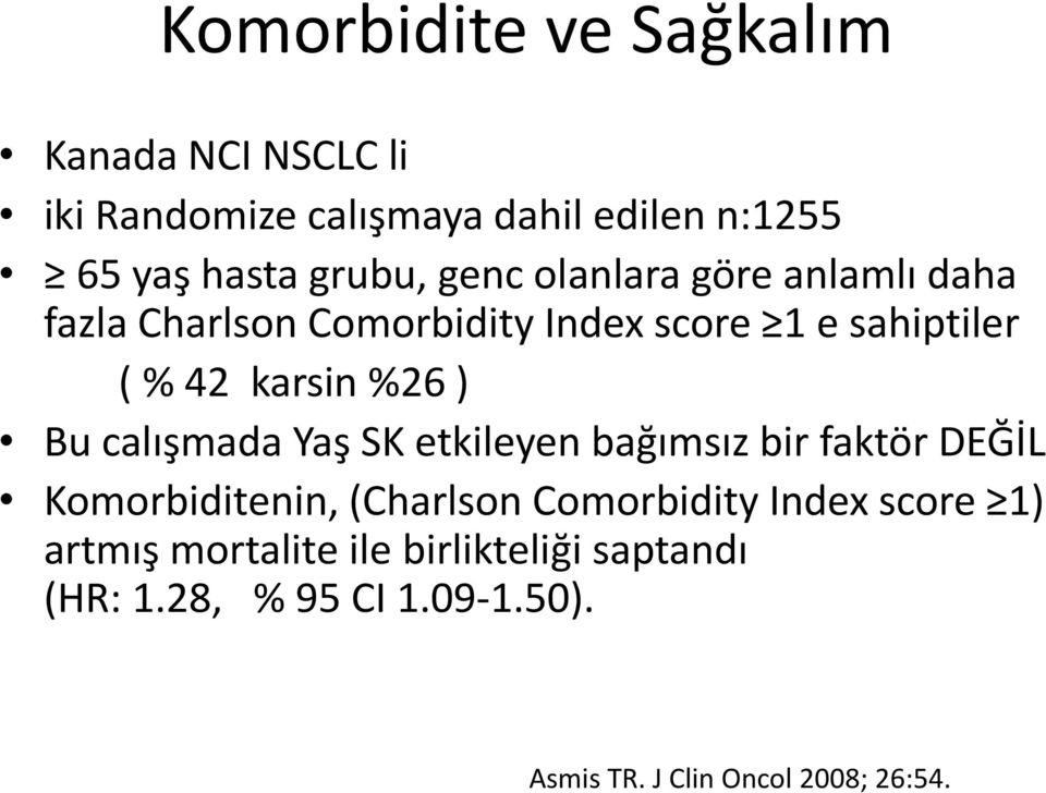 Bu calışmada Yaş SK etkileyen bağımsız bir faktör DEĞİL Komorbiditenin, (Charlson Comorbidity Index score