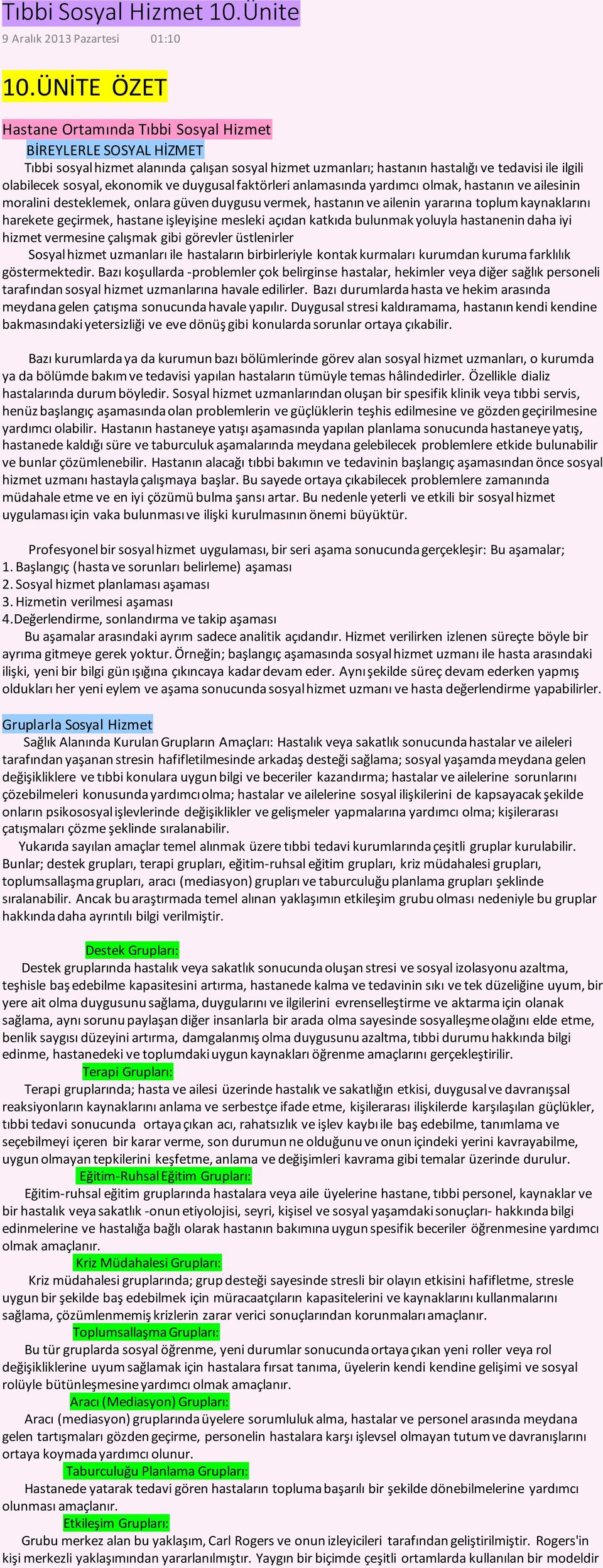 ekonomik ve duygusal faktörleri anlamasında yardımcı olmak, hastanın ve ailesinin moralini desteklemek, onlara güven duygusu vermek, hastanın ve ailenin yararına toplum kaynaklarını harekete