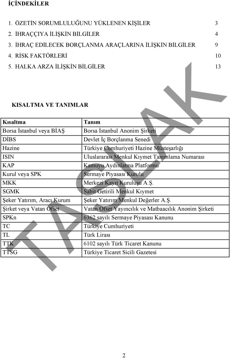 TTSG Tanım Borsa İstanbul Anonim Şirketi Devlet İç Borçlanma Senedi Türkiye Cumhuriyeti Hazine Müsteşarlığı Uluslararası Menkul Kıymet Tanımlama Numarası Kamuyu Aydınlatma Platformu Sermaye Piyasası