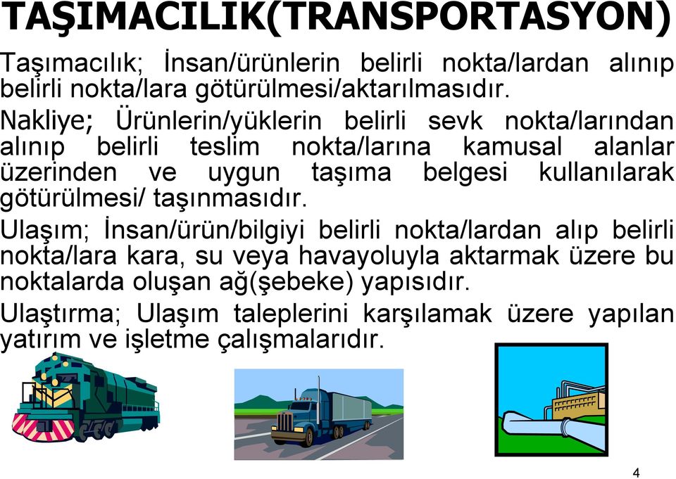 belgesi kullanılarak götürülmesi/ taşınmasıdır.