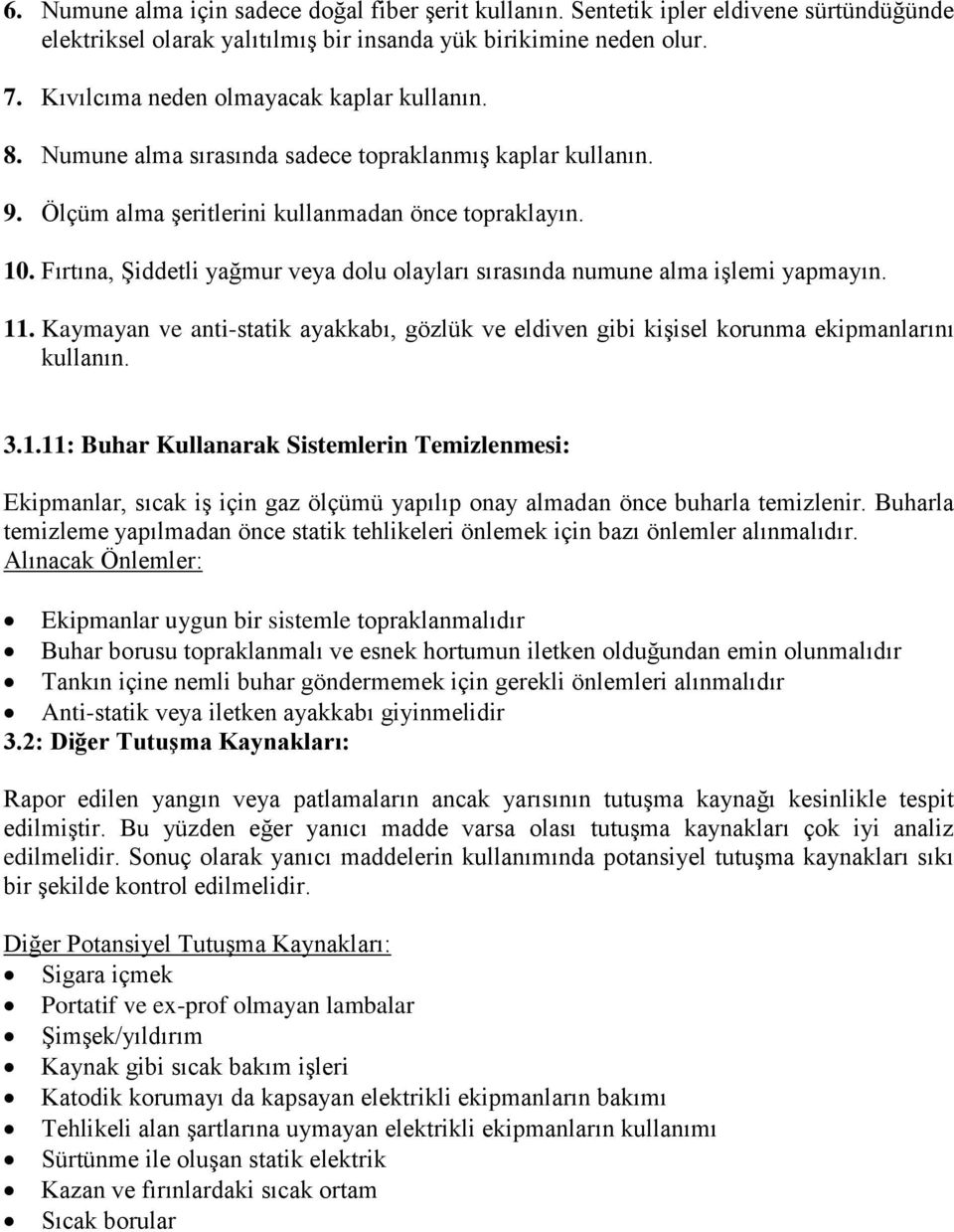 Fırtına, Şiddetli yağmur veya dolu olayları sırasında numune alma işlemi yapmayın. 11