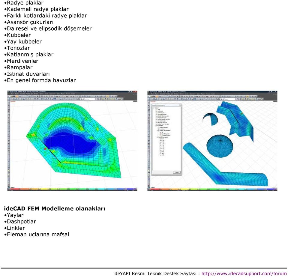 İstinat duvarları En genel formda havuzlar idecad FEM Modelleme olanakları Yaylar Dashpotlar