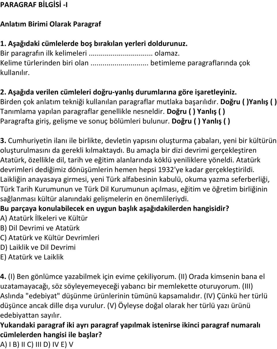 Doğru ( )Yanlış ( ) Tanımlama yapılan paragraflar genellikle nesneldir. Doğru ( ) Yanlış ( ) Paragrafta giriş, gelişme ve sonuç bölümleri bulunur. Doğru ( ) Yanlış ( ) 3.