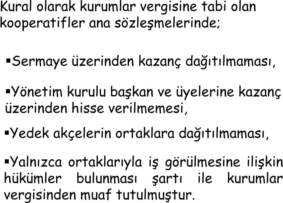 hisse verilmemesi, Yedek akçelerin ortaklara dağıtılmaması, Yalnızca ortaklarıyla iş