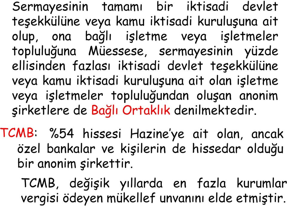 işletmeler topluluğundan oluşan anonim şirketlere de Bağlı Ortaklık denilmektedir.