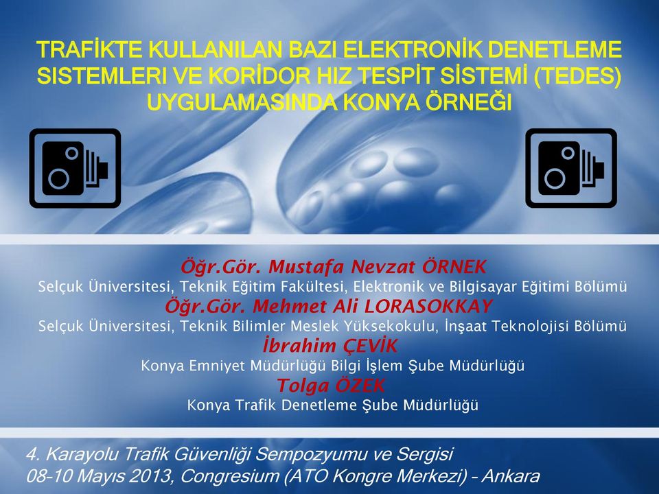 Mehmet Ali LORASOKKAY Selçuk Üniversitesi, Teknik Bilimler Meslek Yüksekokulu, İnşaat Teknolojisi Bölümü İbrahim ÇEVİK Konya Emniyet Müdürlüğü