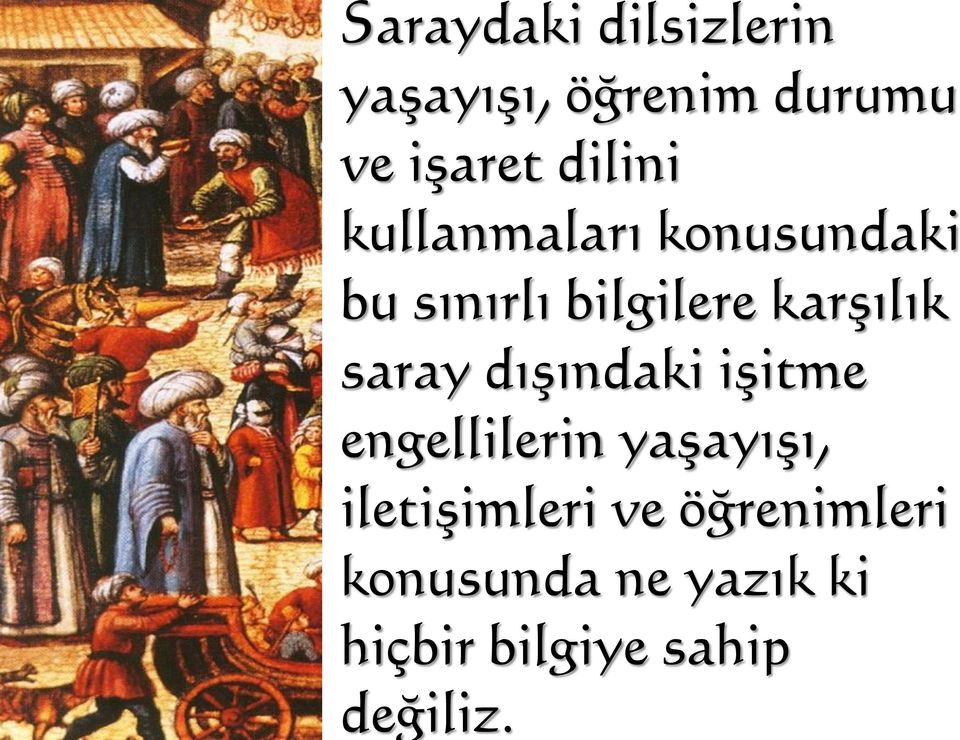 karşılık saray dışındaki işitme engellilerin yaşayışı,