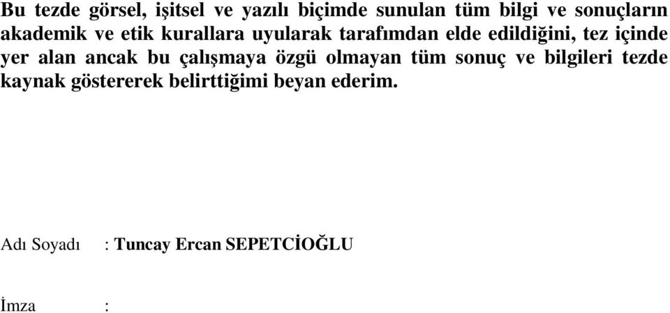 yer alan ancak bu çalışmaya özgü olmayan tüm sonuç ve bilgileri tezde kaynak