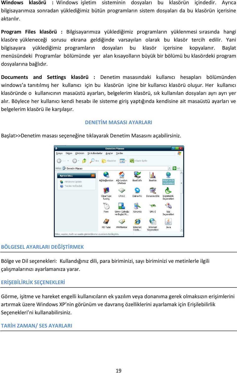 Yani bilgisayara yüklediğimiz programların dosyaları bu klasör içerisine kopyalanır.