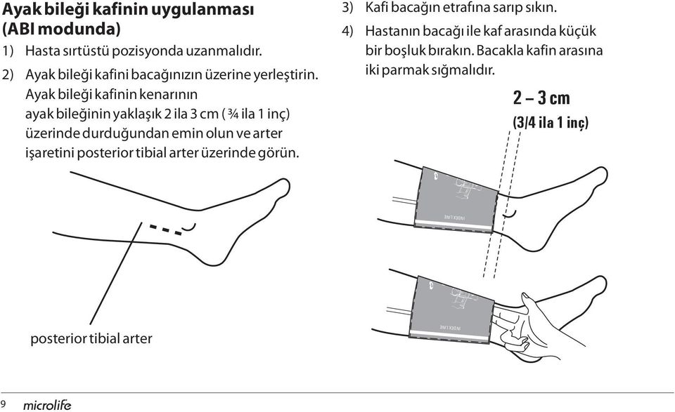 Ayak bileği kafinin kenarının ayak bileğinin yaklaşık 2 ila 3 cm ( ¾ ila 1 inç) üzerinde durduğundan emin olun ve arter işaretini posterior tibial