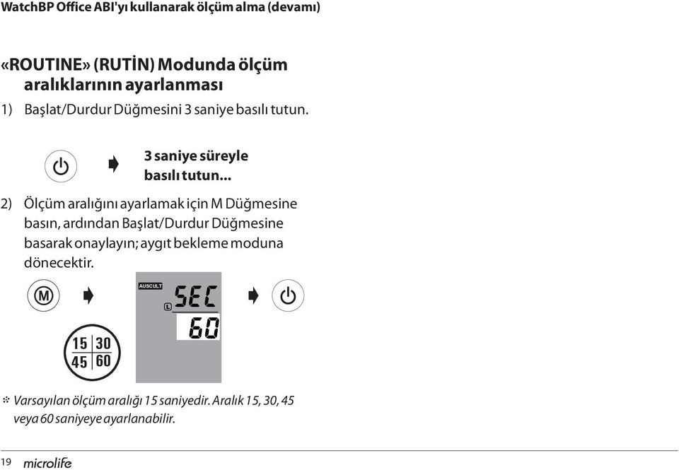 .. 2) Ölçüm aralığını ayarlamak için M Düğmesine basın, ardından Başlat/Durdur Düğmesine basarak onaylayın;