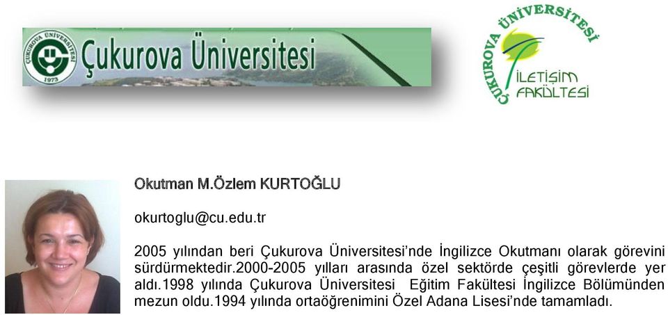 sürdürmektedir.2000-2005 yılları arasında özel sektörde çeşitli görevlerde yer aldı.