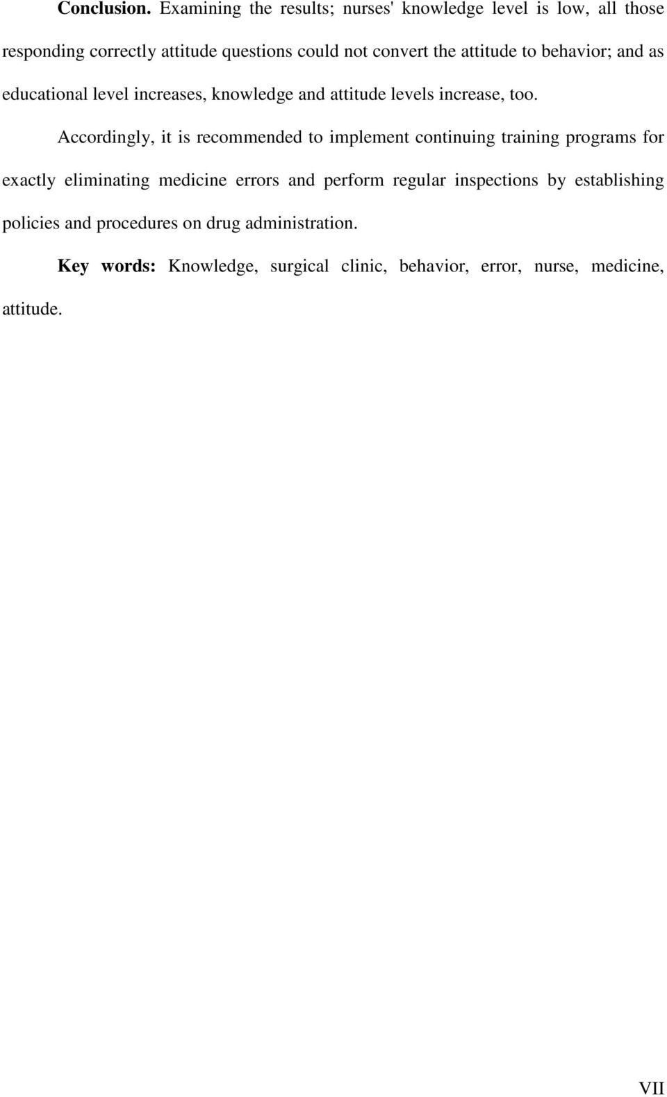 attitude to behavior; and as educational level increases, knowledge and attitude levels increase, too.