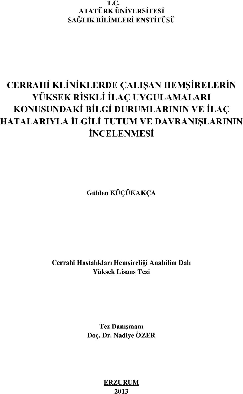 HATALARIYLA İLGİLİ TUTUM VE DAVRANIŞLARININ İNCELENMESİ Gülden KÜÇÜKAKÇA Cerrahi