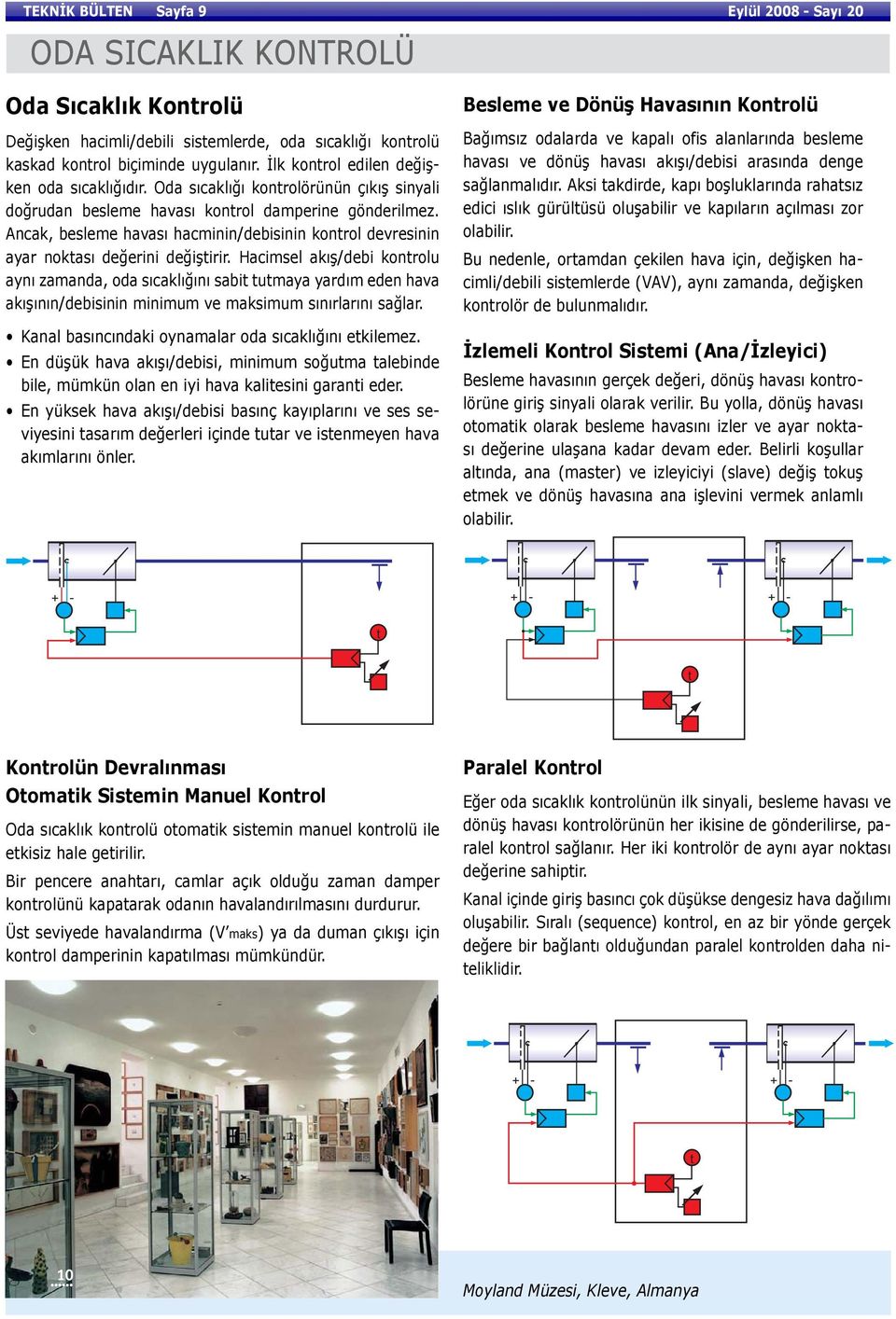 Ancak, besleme havası hacminin/debisinin kontrol devresinin ayar noktası değerini değiştirir.