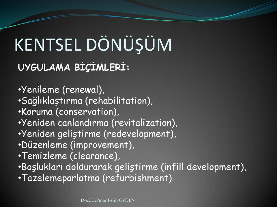 Yeniden geliştirme (redevelopment), Düzenleme (improvement), Temizleme