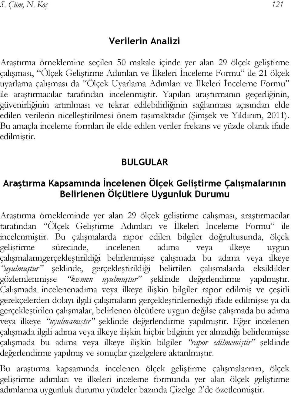 da Ölçek Uyarlama Adımları ve İlkeleri İnceleme Formu ile araştırmacılar tarafından incelenmiştir.