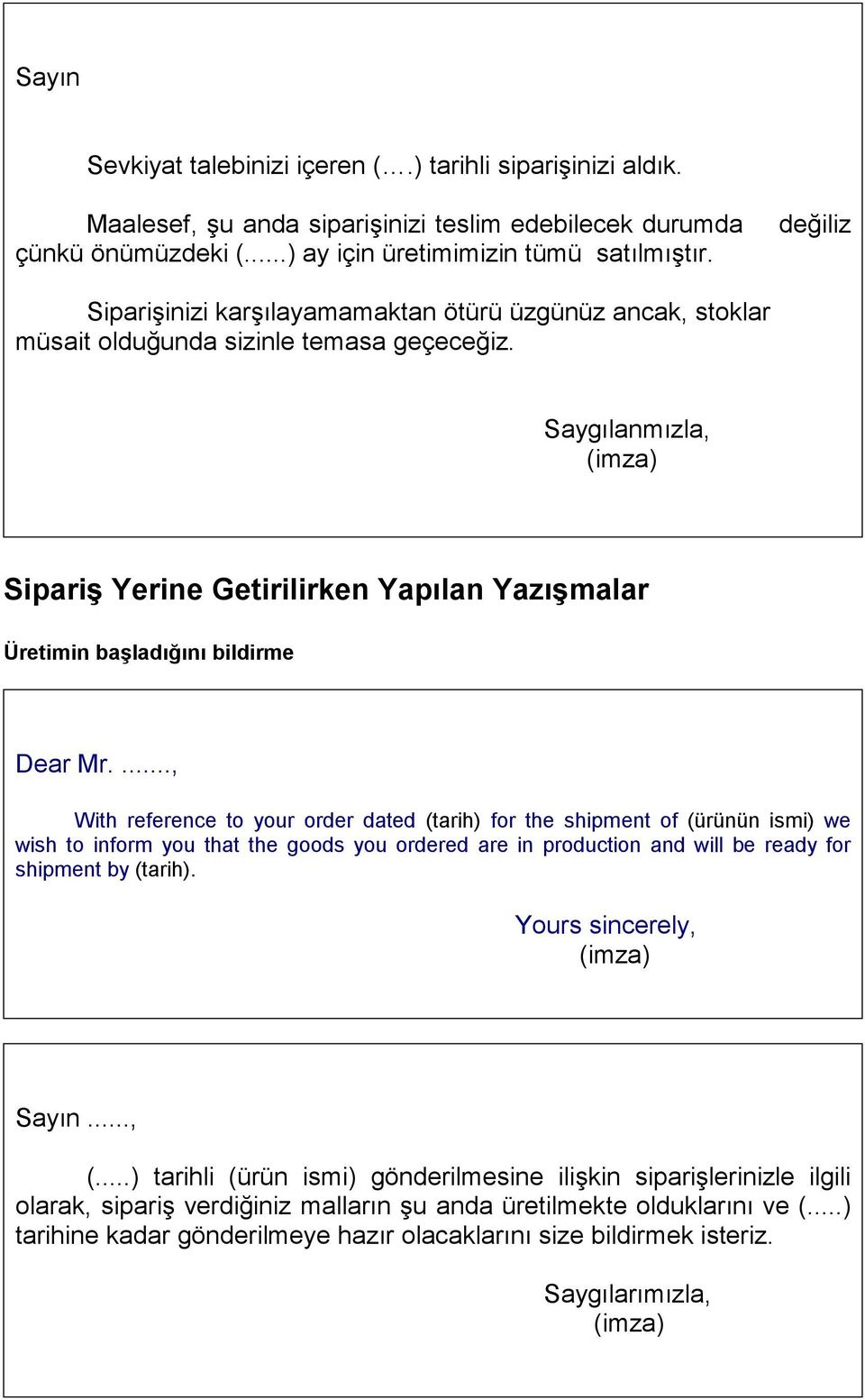 Saygılanmızla, Sipariş Yerine Getirilirken Yapılan Yazışmalar Üretimin başladığını bildirme Dear Mr.