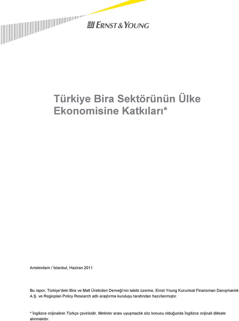 ve Regioplan Policy Research adlı araştırma kuruluşu tarafından hazırlanmıştır.