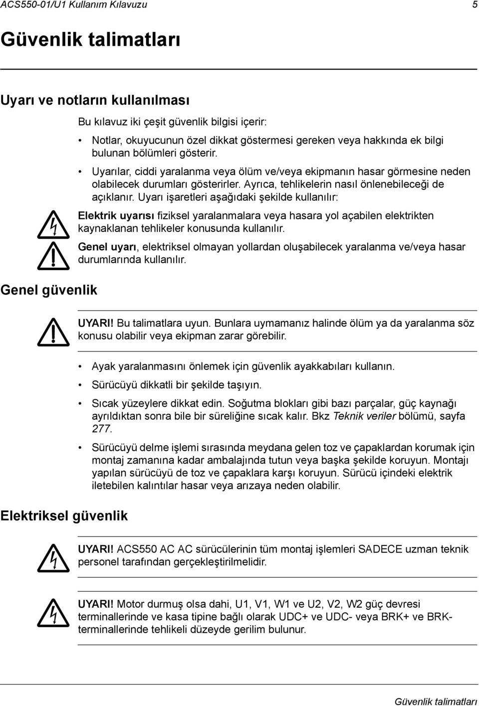 Ayrıca, tehlikelerin nasıl önlenebileceği de açıklanır.