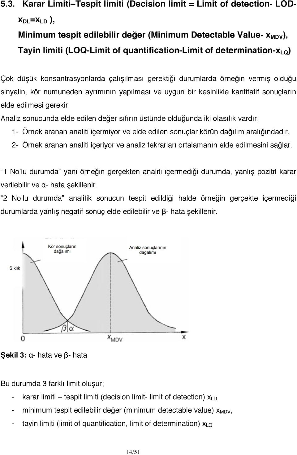 kantitatif sonuçların elde edilmesi gerekir.