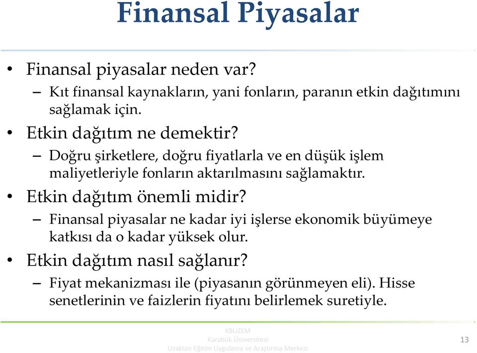 Etkin dağıtım önemli midir? Finansal piyasalar ne kadar iyi işlerse ekonomik büyümeye katkısı da o kadar yüksek olur.