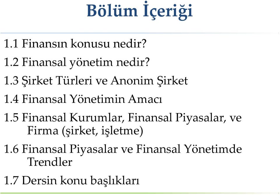 5 Finansal Kurumlar, Finansal Piyasalar, ve Firma (şirket, işletme) 1.