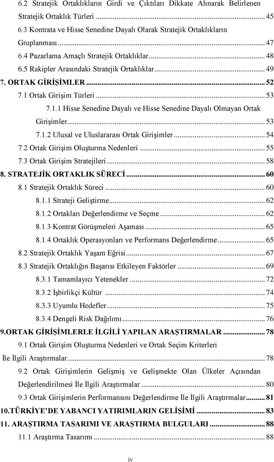 Ortak Girişim Türleri... 53 7.1.1 Hisse Senedine Dayalı ve Hisse Senedine Dayalı Olmayan Ortak Girişimler... 53 7.1.2 Ulusal ve Uluslararası Ortak Girişimler... 54 7.