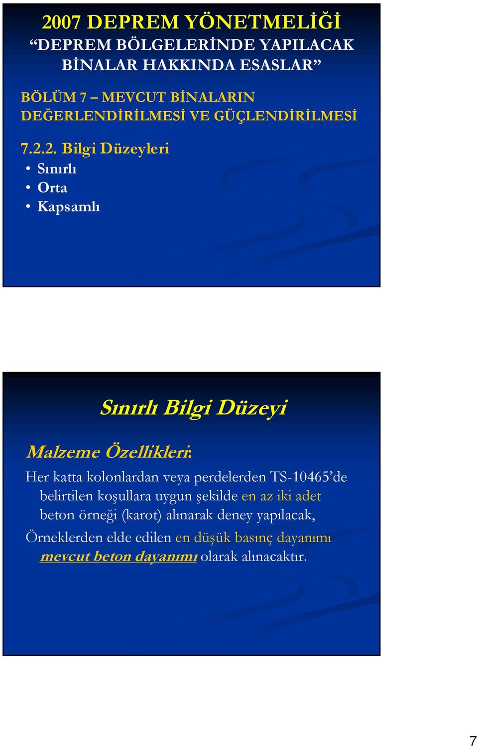 2. Bilgi Düzeyleri Sınırlı Orta Kapsamlı Sınırlı Bilgi Düzeyi Malzeme Özellikleri: Her katta kolonlardan veya