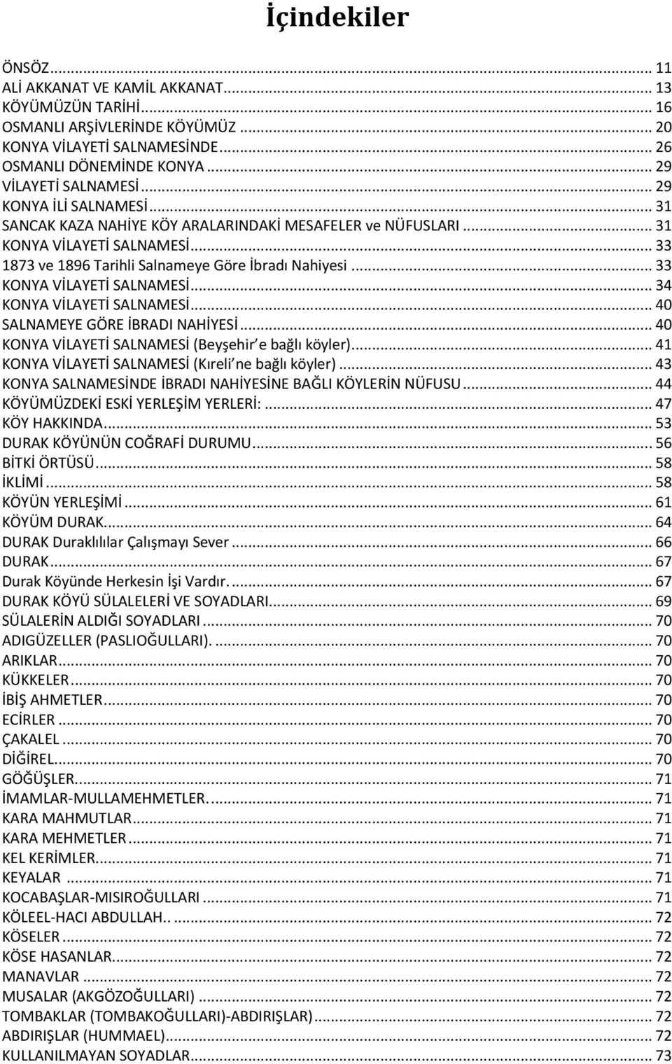 .. 33 KONYA VİLAYETİ SALNAMESİ... 34 KONYA VİLAYETİ SALNAMESİ... 40 SALNAMEYE GÖRE İBRADI NAHİYESİ... 40 KONYA VİLAYETİ SALNAMESİ (Beyşehir e bağlı köyler).