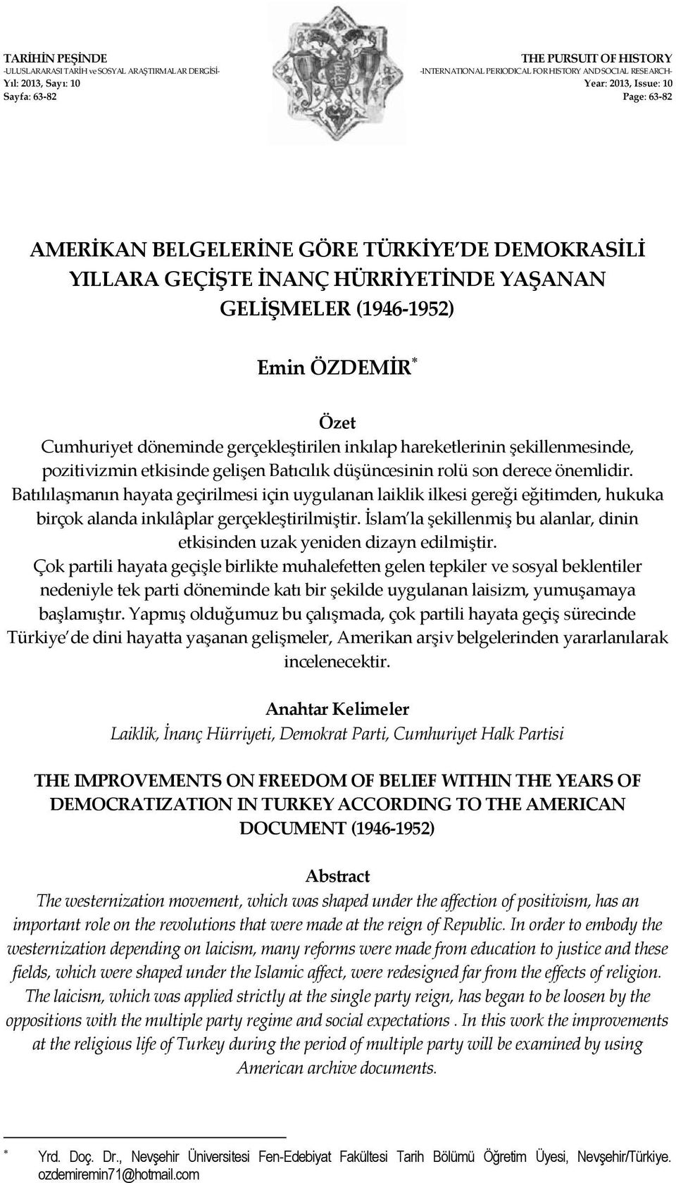 hareketlerinin şekillenmesinde, pozitivizmin etkisinde gelişen Batıcılık düşüncesinin rolü son derece önemlidir.