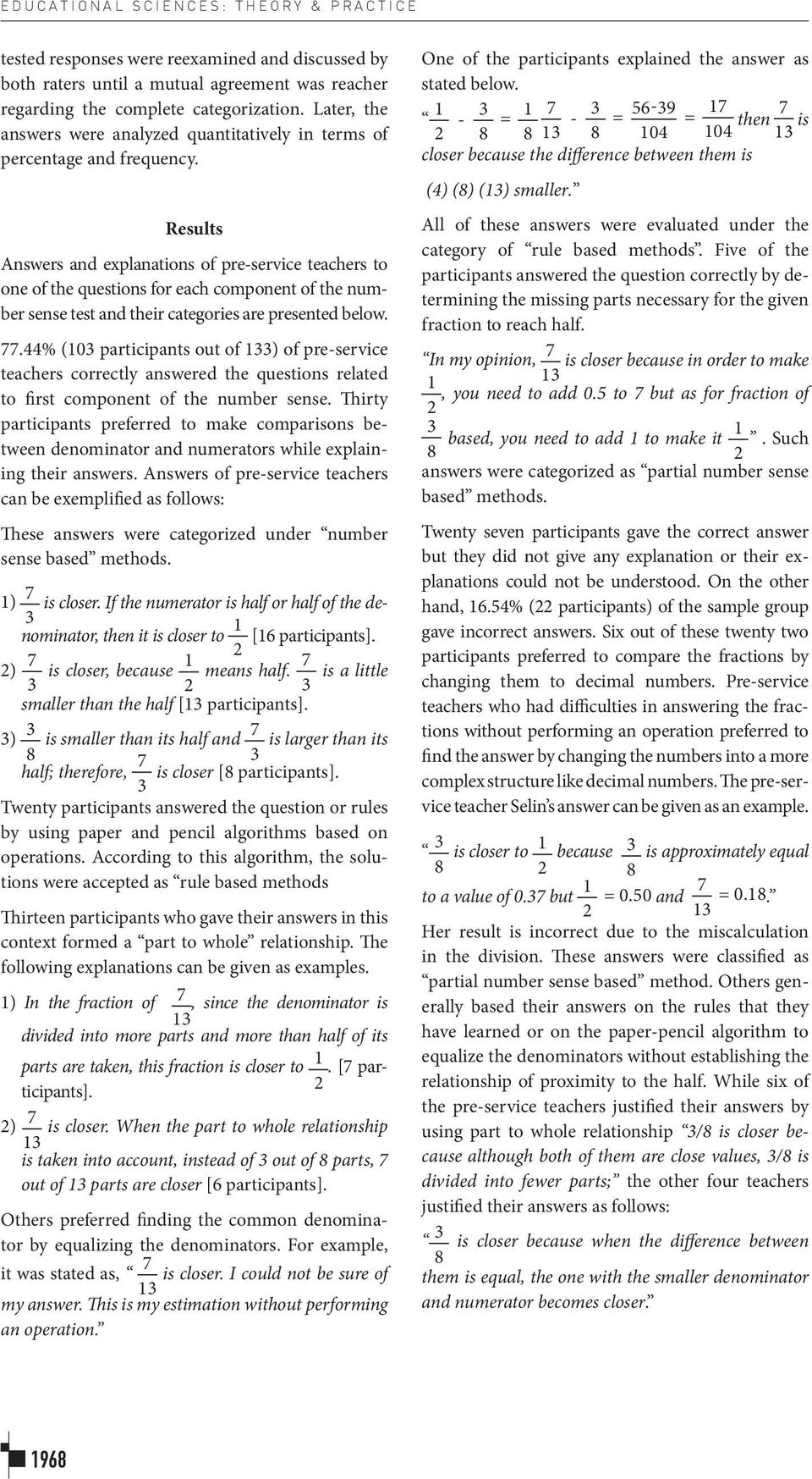 Results Answers and explanations of pre-service teachers to one of the questions for each component of the number sense test and their categories are presented below. 77.