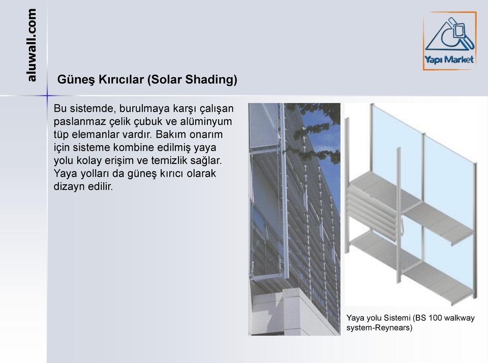 Bakım onarım için sisteme kombine edilmiş yaya yolu kolay erişim ve