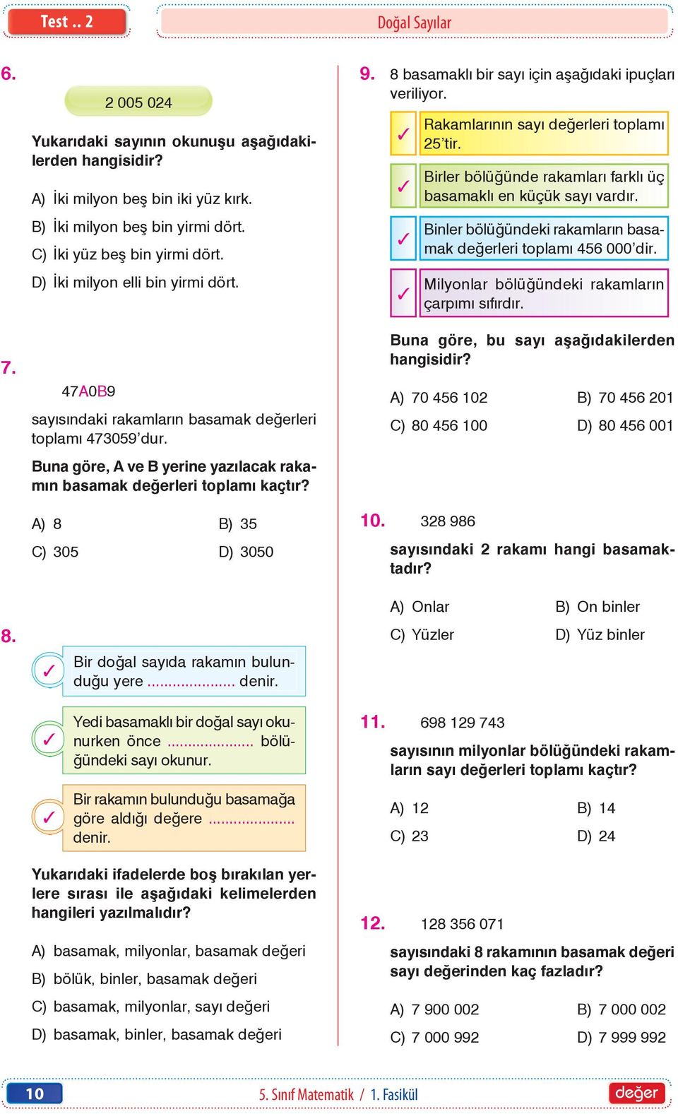 DDD_0405010102_2 A) 8 B) 5 8. C) 05 D) 050 Bir doğal sayıda rakamın ulunduğu yere... denir. Doğal Sayılar 9. 8 asamaklı ir sayı için aşağıdaki ipuçları veriliyor.