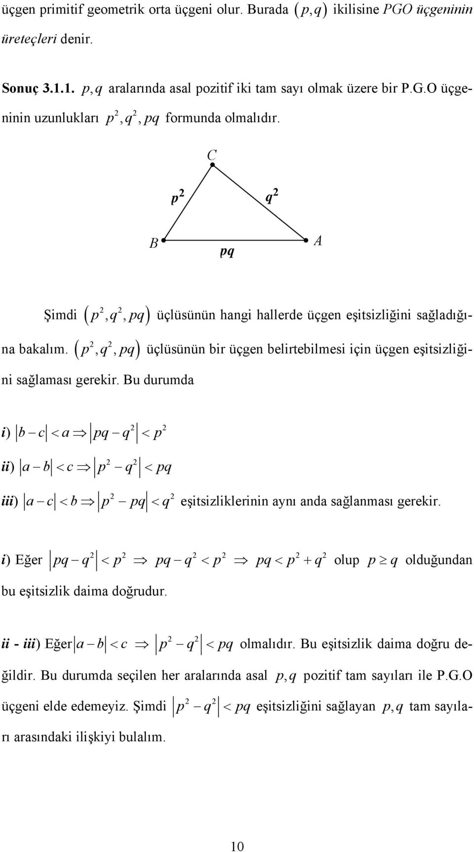 Bu durumda i) ii) b a pqq p ab p q pq iii) a b p pq q eşitsizliklerinin aynı anda sağlanması gerekir. i) Eğer pqq p pqq p pq p q olup p q olduğundan bu eşitsizlik daima doğrudur.