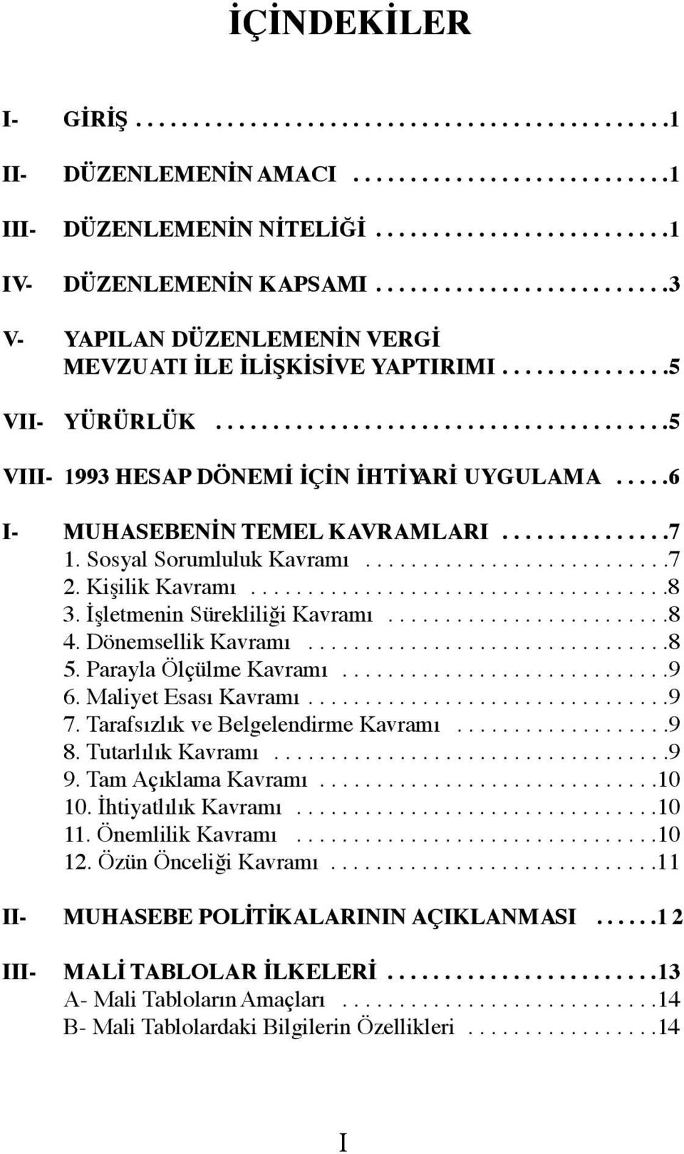 ....6 I- MUHASEBENİN TEMEL KAVRAMLARI...............7 1. Sosyal Sorumluluk Kavramı...........................7 2. Kişilik Kavramı.....................................8 3.