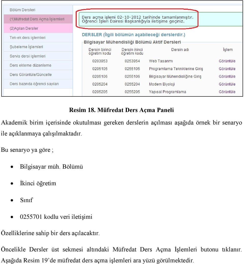 senaryo ile açıklanmaya çalışılmaktadır. Bu senaryo ya göre ; Bilgisayar müh.