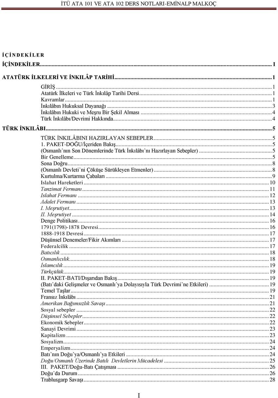 .. 5 (Osmanlı nın Son Dönemlerinde Türk İnkılâbı nı Hazırlayan Sebepler)... 5 Bir Genelleme... 5 Sona Doğru... 8 (Osmanlı Devleti ni Çöküşe Sürükleyen Etmenler)... 8 Kurtulma/Kurtarma Çabaları.