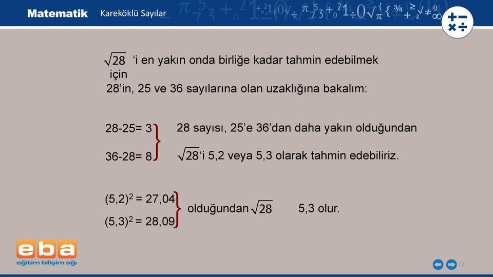 sayısı, 25 e 36 dan daha yakın olduğundan i 5,2 veya 5,3 olarak