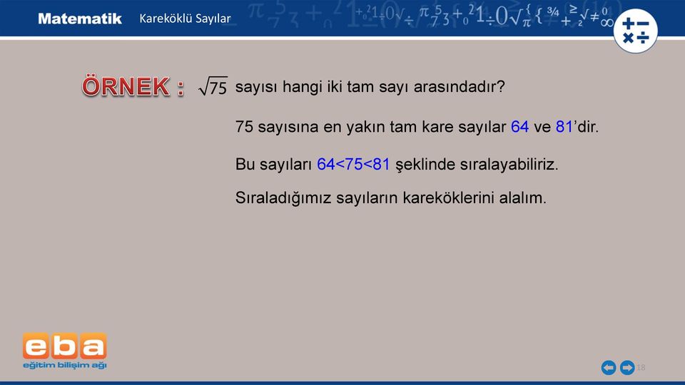 dir. Bu sayıları 64<75<81 şeklinde