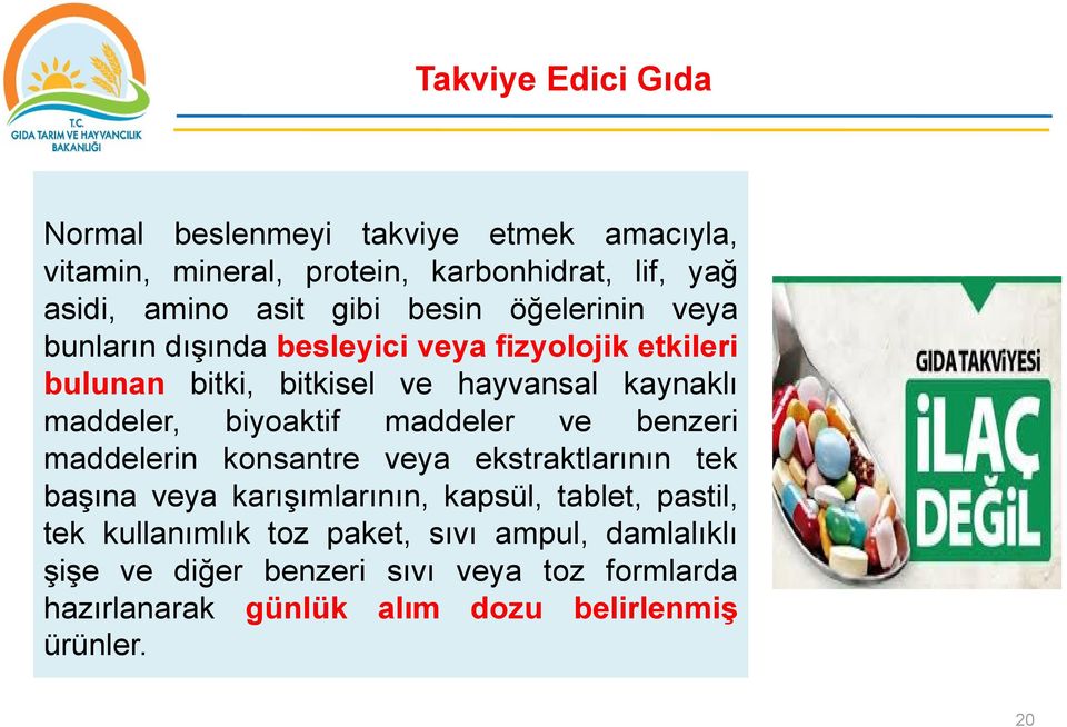 biyoaktif maddeler ve benzeri maddelerin konsantre veya ekstraktlarının tek başına veya karışımlarının, kapsül, tablet, pastil, tek