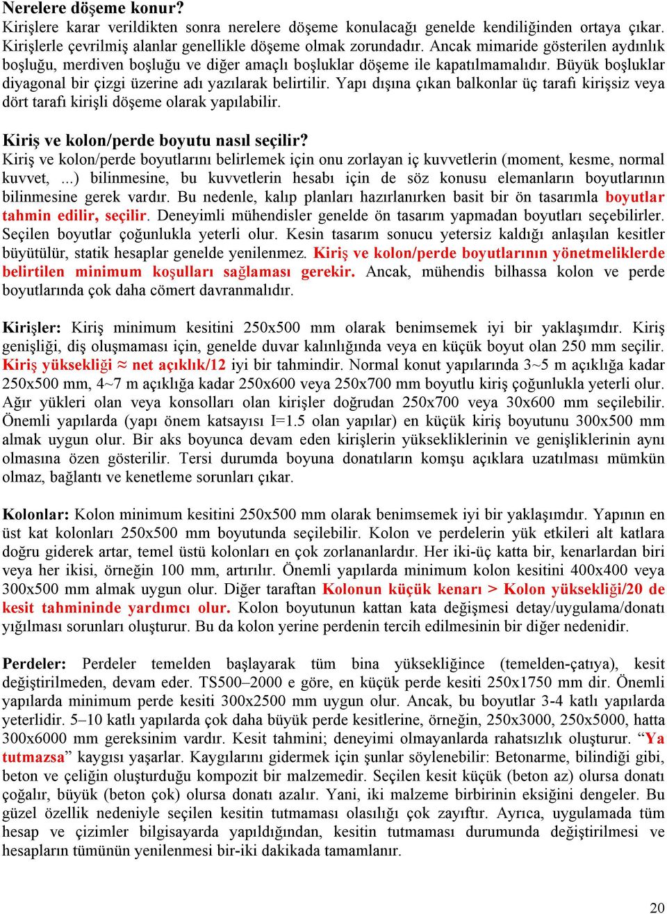 Yapı dışına çıkan balkonlar üç tarafı kirişsiz veya dört tarafı kirişli döşeme olarak yapılabilir. Kiriş ve kolon/perde boyutu nasıl seçilir?