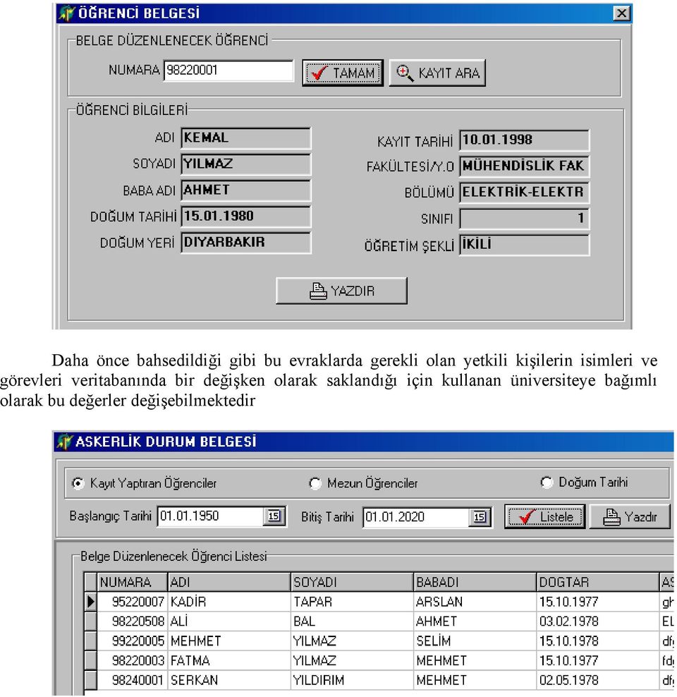 veritabanında bir değişken olarak saklandığı için