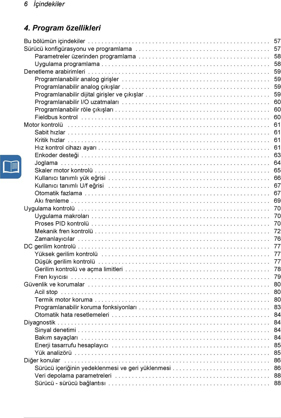 ........................................... 59 Programlanabilir analog çıkışlar............................................ 59 Programlanabilir dijital girişler ve çıkışlar.