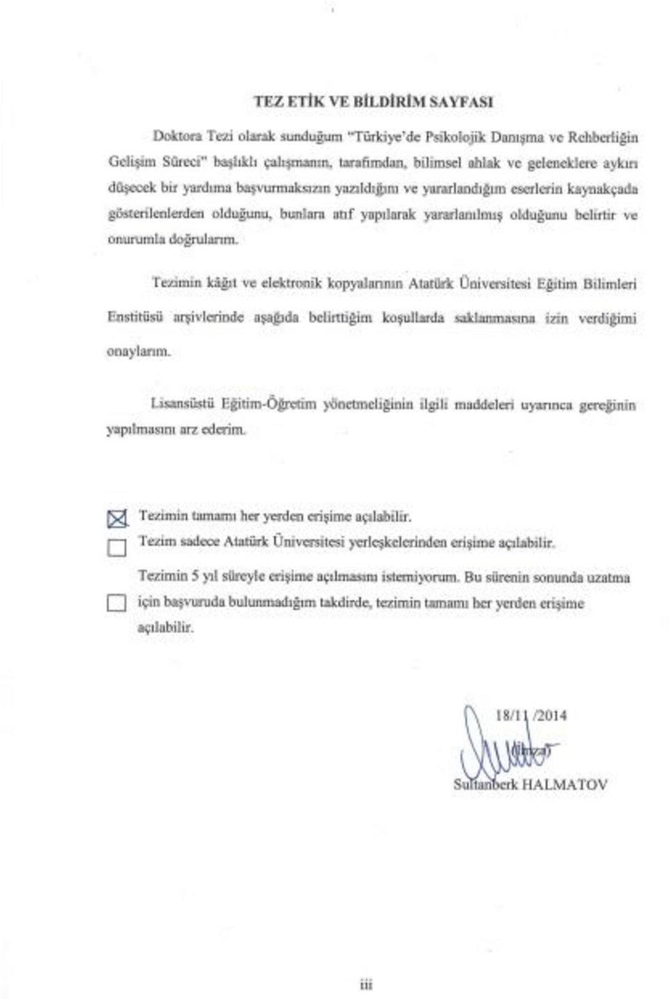 Tezimin kâğıt ve elektronik kopyalarının Atatürk Üniversitesi Eğitim Bilimleri Enstitüsü arşivlerinde aşağıda belirttiğim koşullarda saklanmasına izin verdiğimi onaylarım.