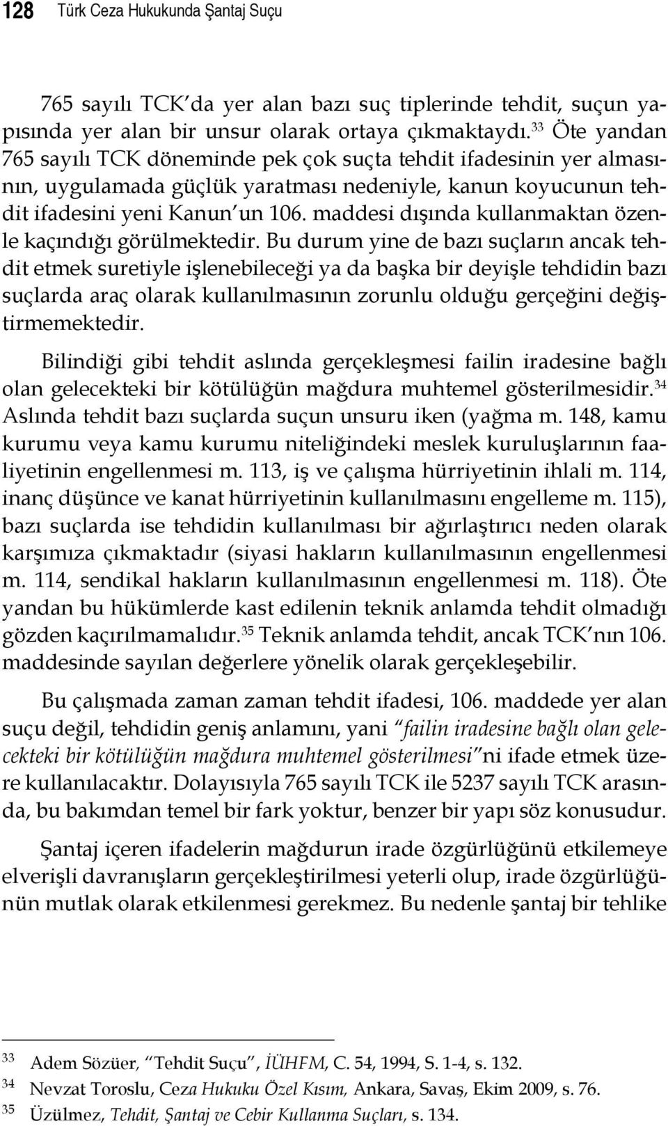 maddesi dışında kullanmaktan özenle kaçındığı görülmektedir.