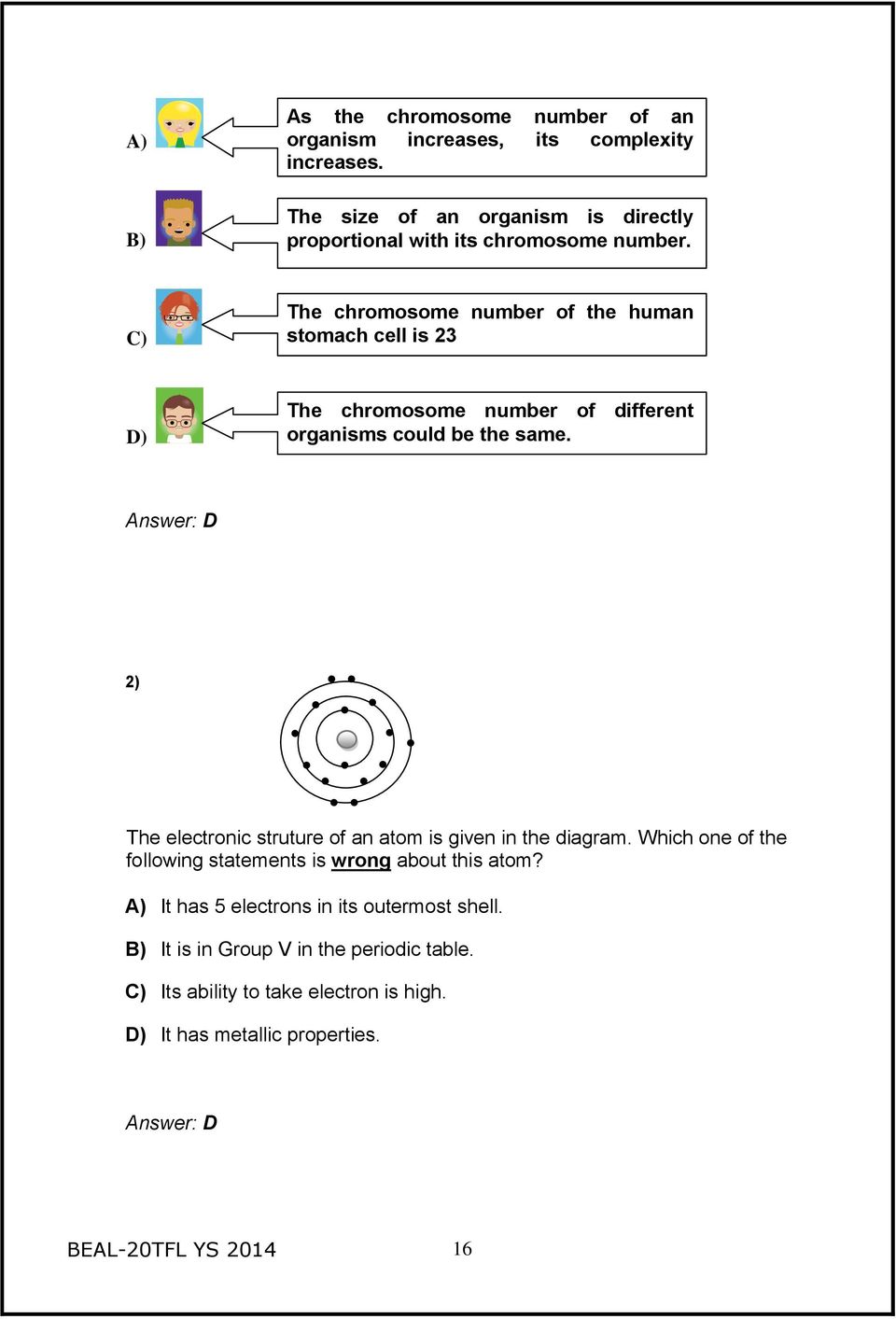 C) The chromosome number of the human stomach cell is 23 D) The chromosome number of different organisms could be the same.