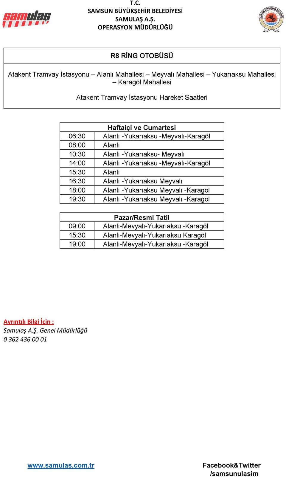 -Yukarıaksu -Meyvalı-Karagöl 15:30 Alanlı 16:30 Alanlı -Yukarıaksu Meyvalı 18:00 Alanlı -Yukarıaksu Meyvalı -Karagöl 19:30 Alanlı