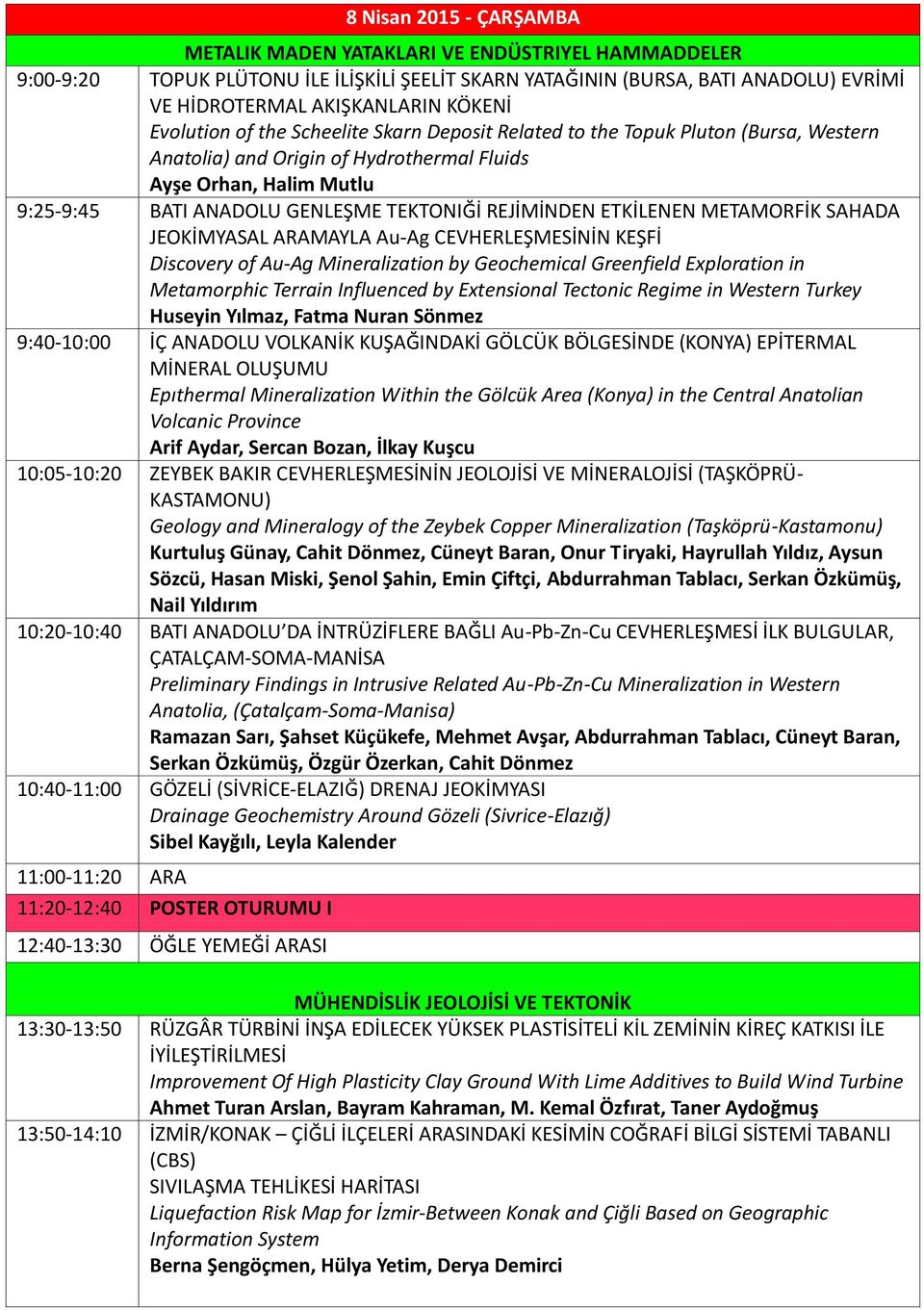 REJİMİNDEN ETKİLENEN METAMORFİK SAHADA JEOKİMYASAL ARAMAYLA Au-Ag CEVHERLEŞMESİNİN KEŞFİ Discovery of Au-Ag Mineralization by Geochemical Greenfield Exploration in Metamorphic Terrain Influenced by