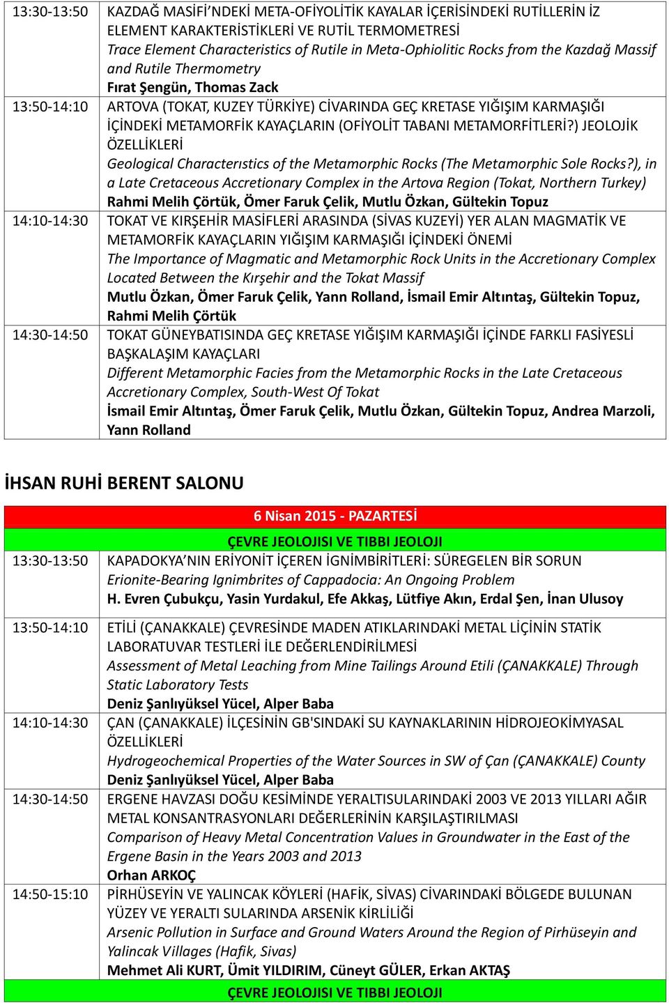 TABANI METAMORFİTLERİ?) JEOLOJİK ÖZELLİKLERİ Geological Characterıstics of the Metamorphic Rocks (The Metamorphic Sole Rocks?